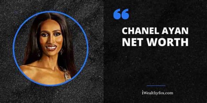 Chanel Ayan Height, Weight, Net Worth, Age, Birthday, Wikipedia, Who, Nationality, Biography