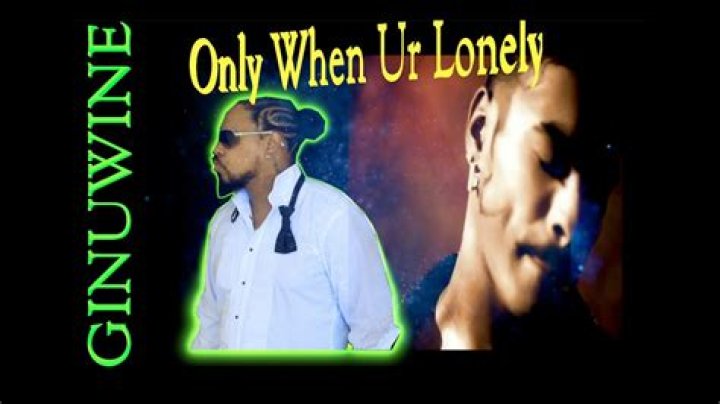 Ginuwine’s
Only When Ur Lonely Lyrics
