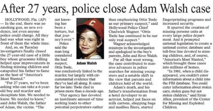What Has Adam Walsh Been Through? Ottis Toole, his murderer, passed away in 1996.